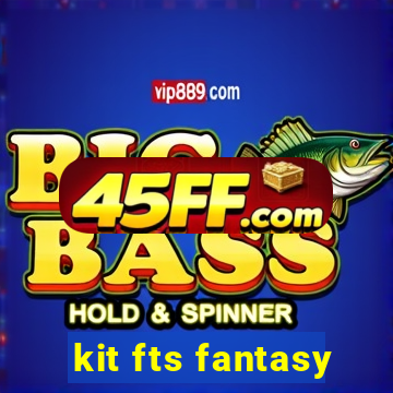 kit fts fantasy